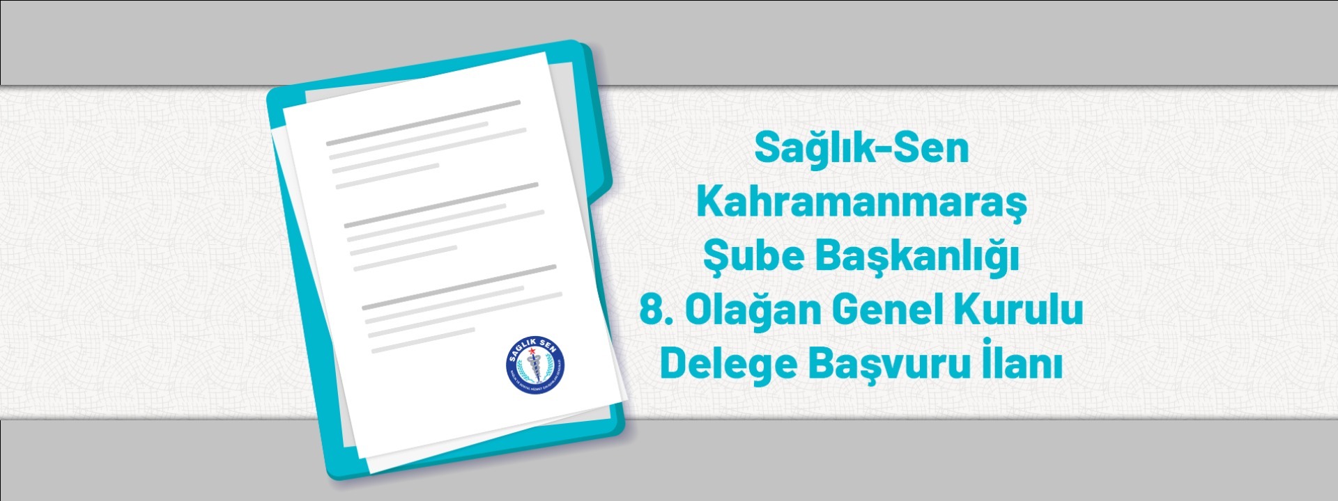 Sağlık-Sen Kahramanmaraş Şube Başkanlığı 8. Olağan Genel Kurulu Delege Başvuru İlanı